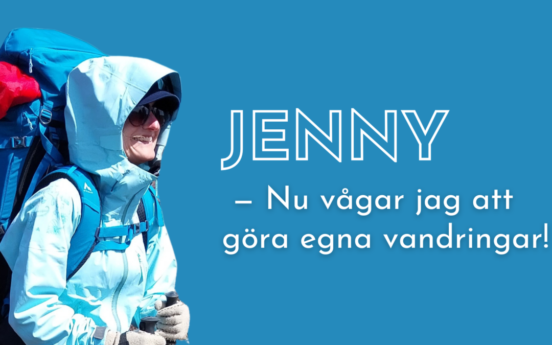 Kvinna med vandringskläder mot en blå bakgrund. Med texten "Jenny - Nu vågar jag att göra egna vandringar"