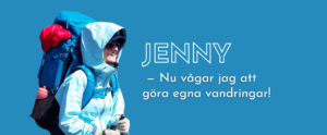 Kvinna med vandringskläder mot en blå bakgrund. Med texten "Jenny - Nu vågar jag att göra egna vandringar"